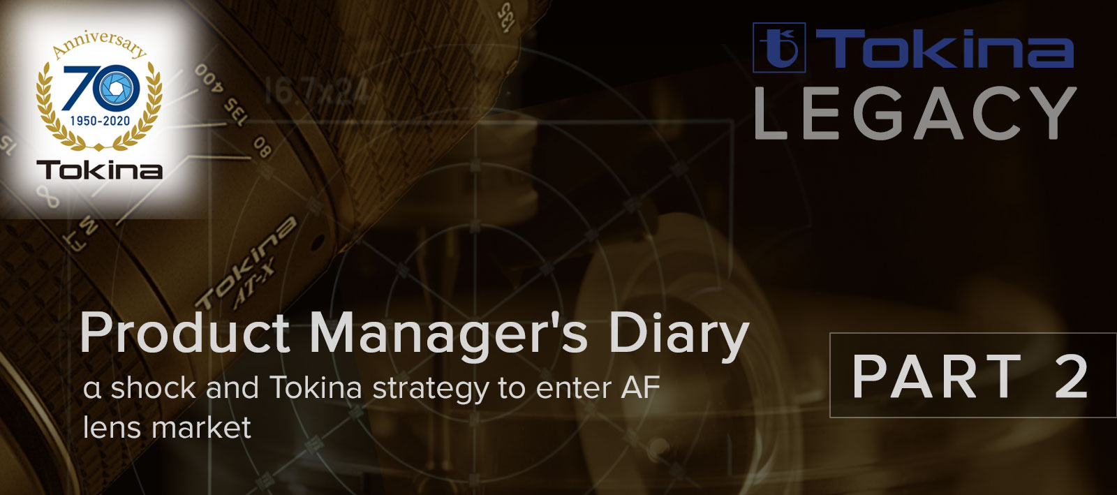 This column will throw us back to 80s when film SLR cameras got equipped with AF system and reveal memories, thoughts and feelings of Tokina senior product manager who was involved in managing and production of the legendary Tokina AT-X lenses.